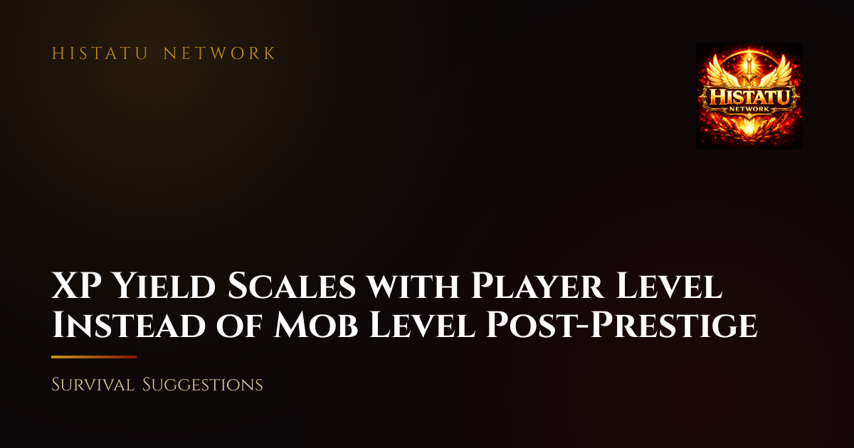 XP Yield Scales with Player Level Instead of Mob Level Post-Prestige ...